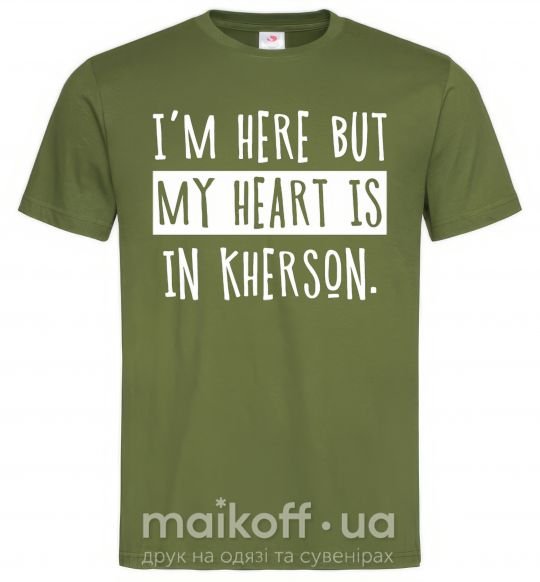 Мужская футболка I'm here but my heart is in Kherson Оливковый фото