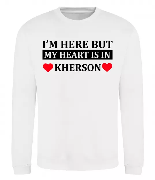 Свитшот I'm here but my heart is in Kherson Белый фото