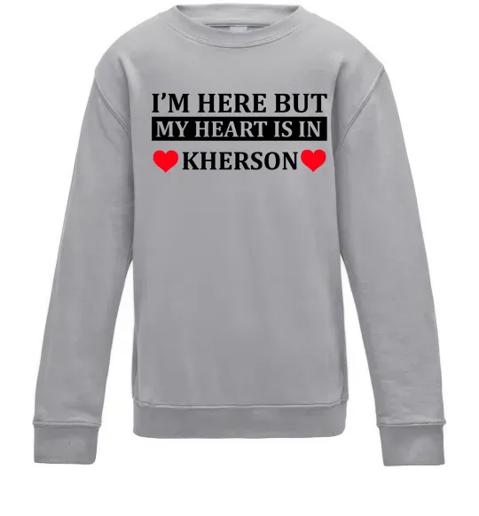 Дитячий світшот I'm here but my heart is in Kherson Сірий меланж фото
