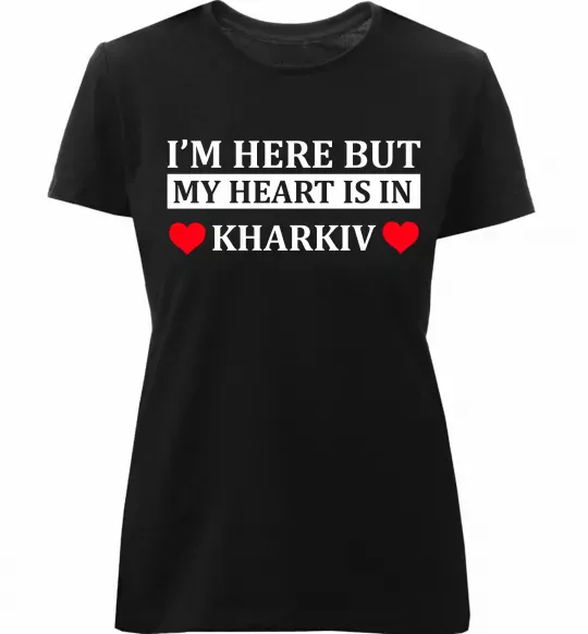 Женская премиум футболка I'm here but my heart is in Kharkiv Черный фото