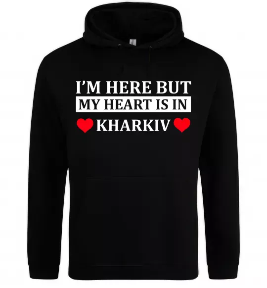 Жіноча толстовка (худі) I'm here but my heart is in Kharkiv Чорний фото