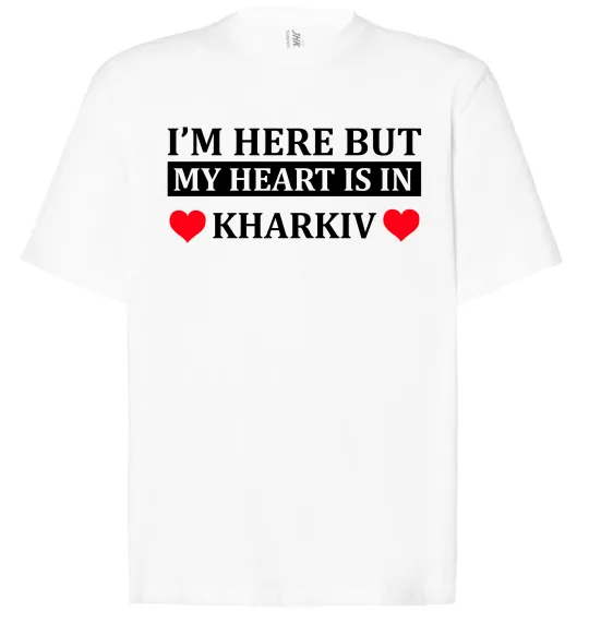 Футболка Оверсайз I'm here but my heart is in Kharkiv Білий фото