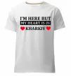 Чоловіча преміум футболка I'm here but my heart is in Kharkiv Білий фото
