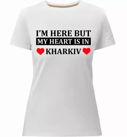 Женская премиум футболка I'm here but my heart is in Kharkiv Белый фото