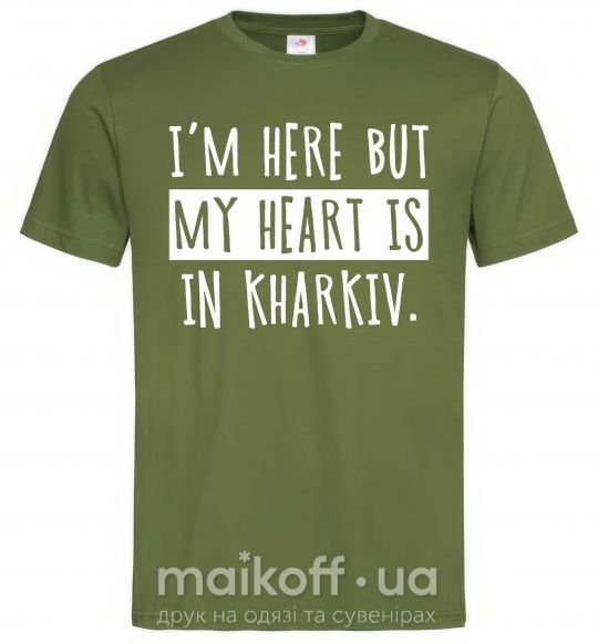 Мужская футболка I'm here but my heart is in Kharkiv Оливковый фото