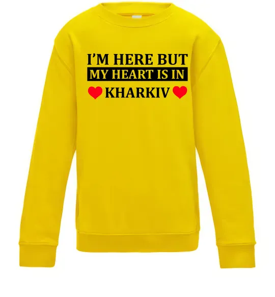 Детский Свитшот I'm here but my heart is in Kharkiv Солнечно желтый фото