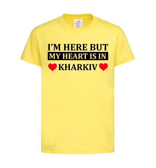 Детская футболка I'm here but my heart is in Kharkiv Лимонный фото