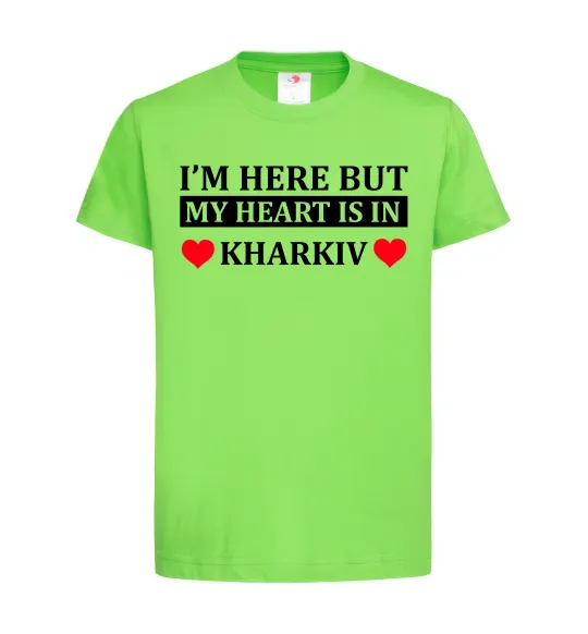 Детская футболка I'm here but my heart is in Kharkiv Лаймовый фото