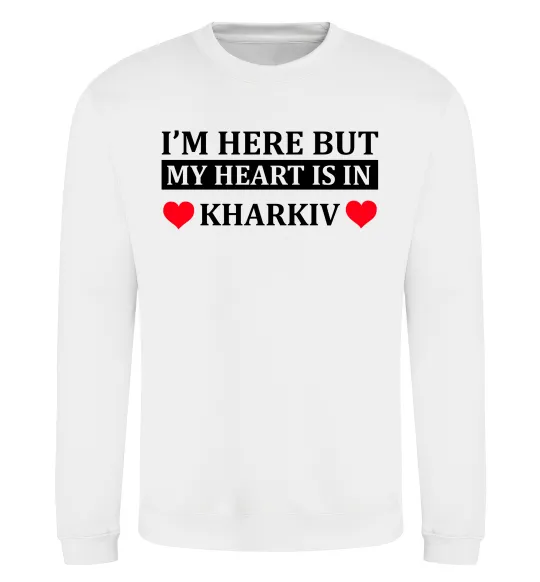 Свитшот I'm here but my heart is in Kharkiv Белый фото