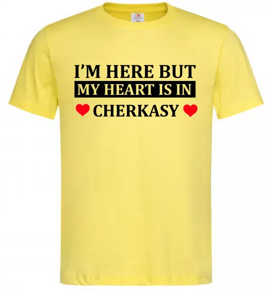 Чоловіча футболка I'm here but my heart is in Cherkasy Лимонний фото