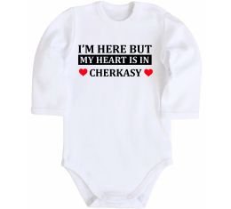 Детский боди I'm here but my heart is in Cherkasy