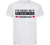 Детская футболка I'm here but my heart is in Cherkasy Белый фото