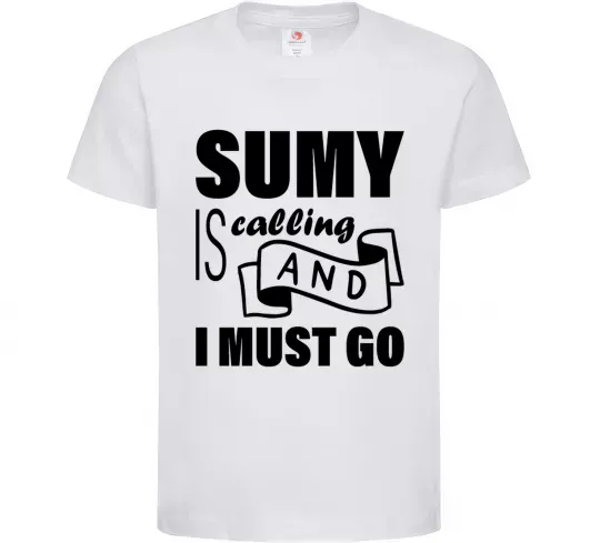 Детская футболка Sumy is calling and i must go Белый фото