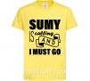 Детская футболка Sumy is calling and i must go Лимонный фото