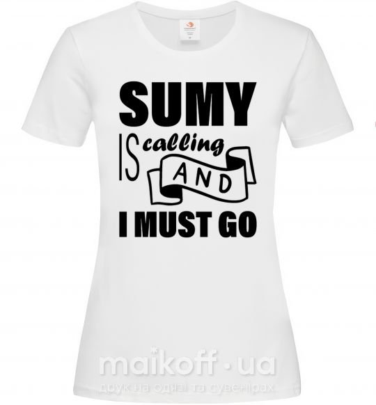 Женская футболка Sumy is calling and i must go Белый фото