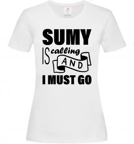 Женская футболка Sumy is calling and i must go Белый фото