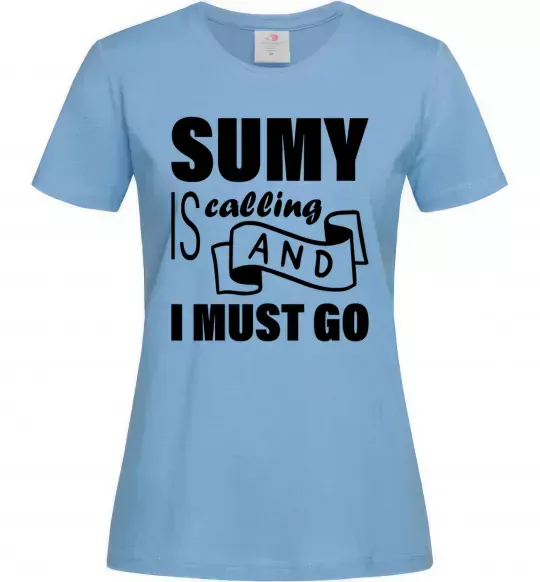 Женская футболка Sumy is calling and i must go Голубой фото