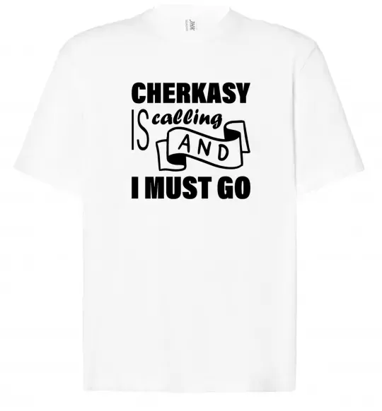 Футболка Оверсайз Cherkasy is calling and i must go Білий фото