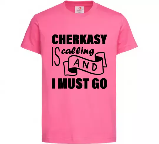 Детская футболка Cherkasy is calling and i must go Ярко-розовый фото