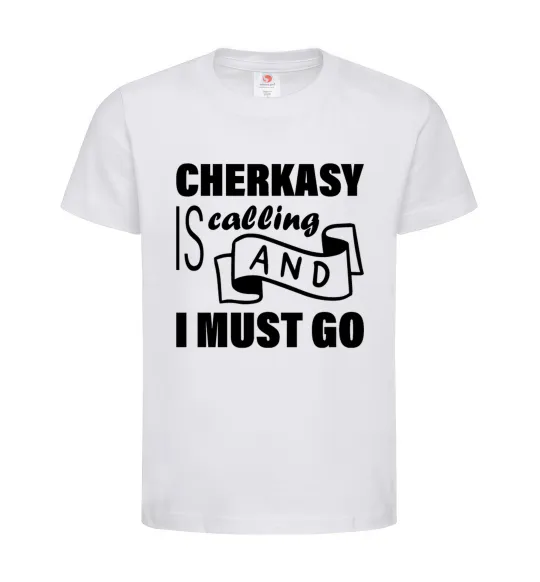 Детская футболка Cherkasy is calling and i must go Белый фото
