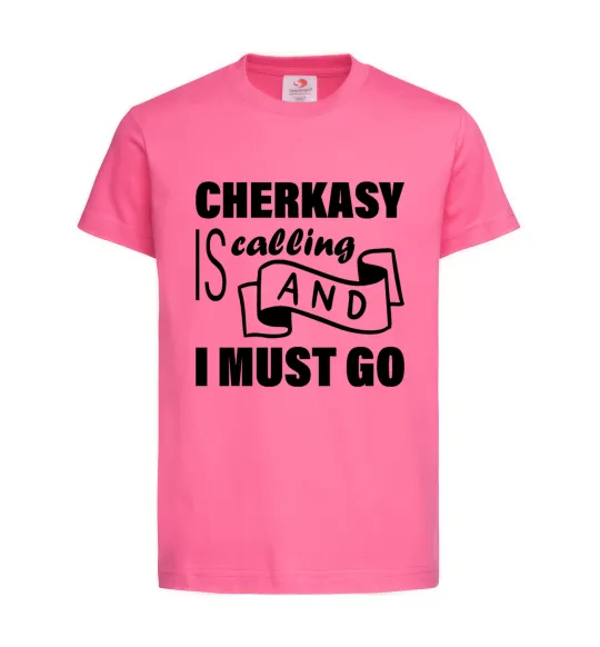 Детская футболка Cherkasy is calling and i must go Ярко-розовый фото