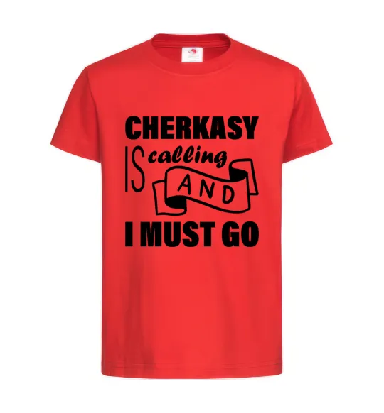 Детская футболка Cherkasy is calling and i must go Красный фото