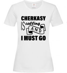 Женская футболка Cherkasy is calling and i must go