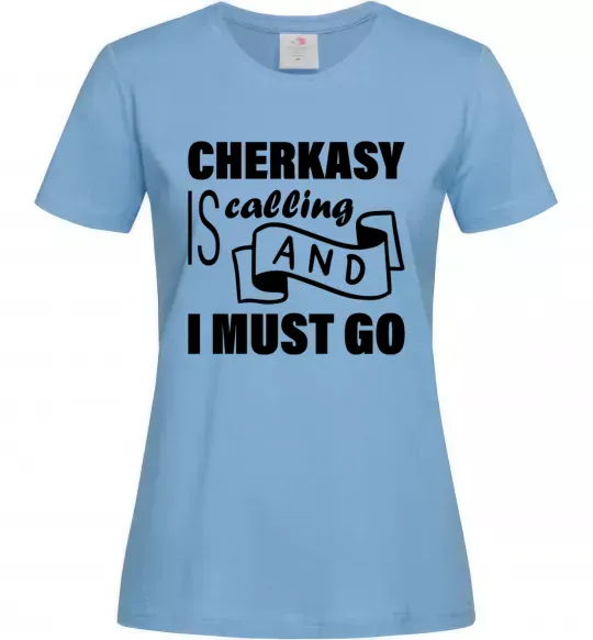 Женская футболка Cherkasy is calling and i must go Голубой фото