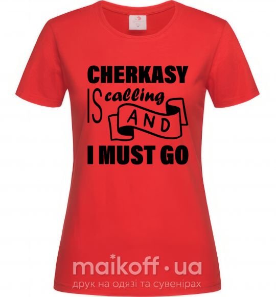 Женская футболка Cherkasy is calling and i must go Красный фото