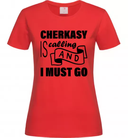 Женская футболка Cherkasy is calling and i must go Красный фото