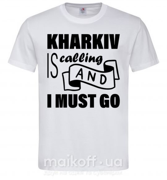 Чоловіча футболка Kharkiv is calling and i must go Білий фото