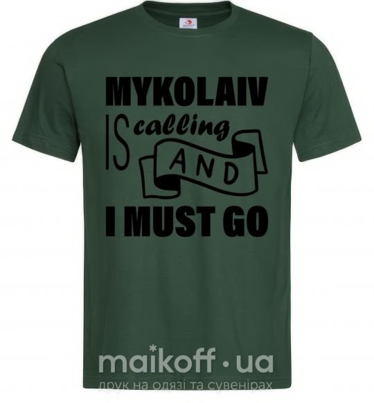 Мужская футболка Mykolaiv is calling and i must go Темно-зеленый фото
