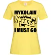 Жіноча футболка Mykolaiv is calling and i must go Лимонний фото