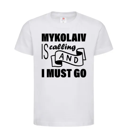 Дитяча футболка Mykolaiv is calling and i must go Білий фото