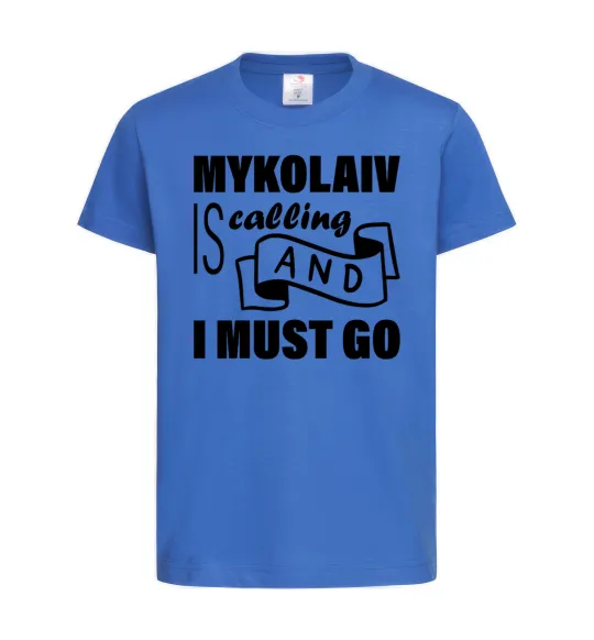 Дитяча футболка Mykolaiv is calling and i must go Яскраво-синій фото