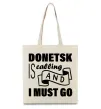 Еко-сумка Donetsk is calling and i must go Бежевий фото