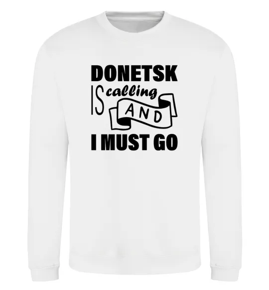 Світшот Donetsk is calling and i must go Білий фото