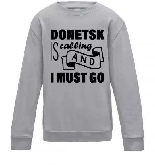 Детский Свитшот Donetsk is calling and i must go Серый меланж фото
