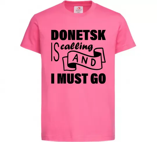 Детская футболка Donetsk is calling and i must go Ярко-розовый фото