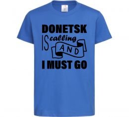 Детская футболка Donetsk is calling and i must go