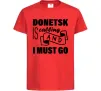 Детская футболка Donetsk is calling and i must go Красный фото