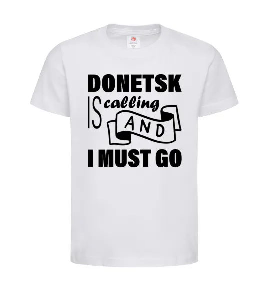 Детская футболка Donetsk is calling and i must go Белый фото