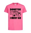 Детская футболка Donetsk is calling and i must go Ярко-розовый фото