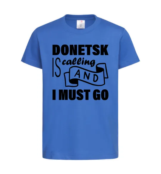 Детская футболка Donetsk is calling and i must go Ярко-синий фото