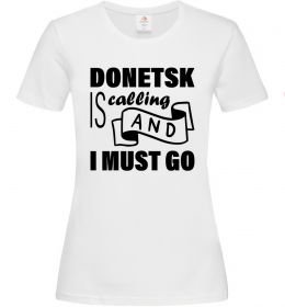 Женская футболка Donetsk is calling and i must go