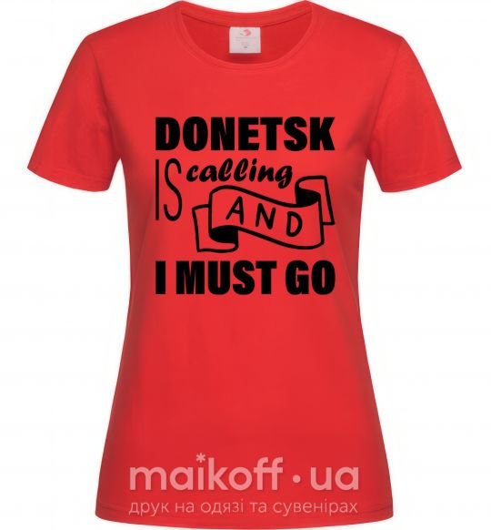 Женская футболка Donetsk is calling and i must go Красный фото