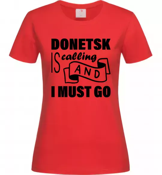 Женская футболка Donetsk is calling and i must go Красный фото