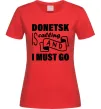 Женская футболка Donetsk is calling and i must go Красный фото