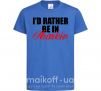 Дитяча футболка I'd rather be in Kharkiv Яскраво-синій фото