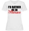Жіноча футболка I'd rather be in Kherson Білий фото